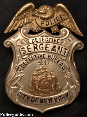 New York Police Detective Sergeant badge #40 first worn by Detective Sergeant Weinberg and then by Detective Sergeant James McGuire.