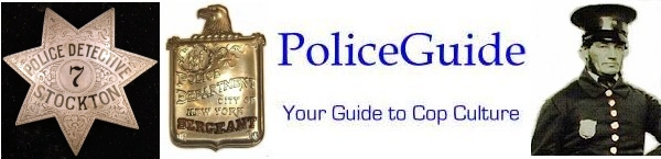PoliceGuide Your Guide To Cop Culture. Click on images PoliceGuide Your Guide To Cop Culture. Click on images