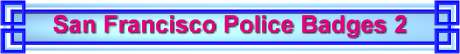 San Francisco Police Badges 2