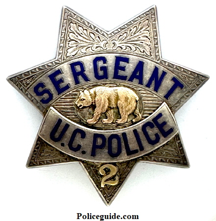 Sergeant U. C. Police badge #2 made from a San Francisco Police Sergeant badge.  Hallmarked Irvine & Jachens 1027 Market St. S. F.  STERLING and dated 9-1-21.