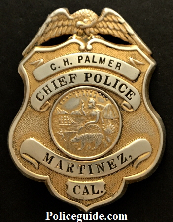 Presentation badge to C. H. Palmer Chief Police Martinez, CAL. circa 1931.