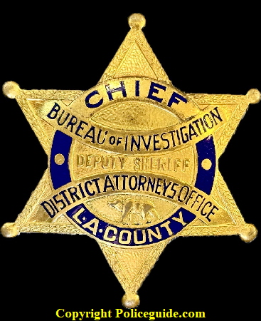 Los Angeles County Chief,  Bureau of Investigation District Attorneys Office Deputy Sheriff badge, circa 1910-1920’s..