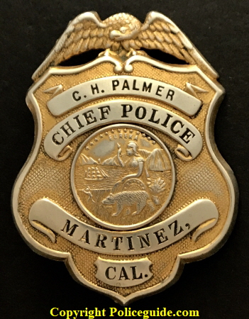 Presentation badge to C. H. Palmer Chief Police Martinez, CAL. circa 1931.