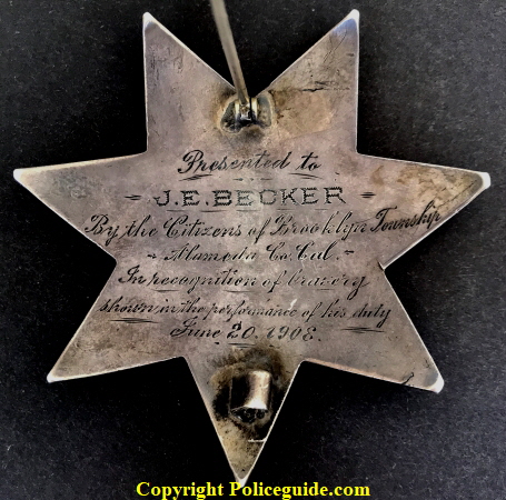 Presented to J. E. Becker By the Citizen's of Brooklyn Township / Alameda Co. Cal. / In Regogniation of Bravery ;/ Shown in the performance of his duty. / June 20, 1908.