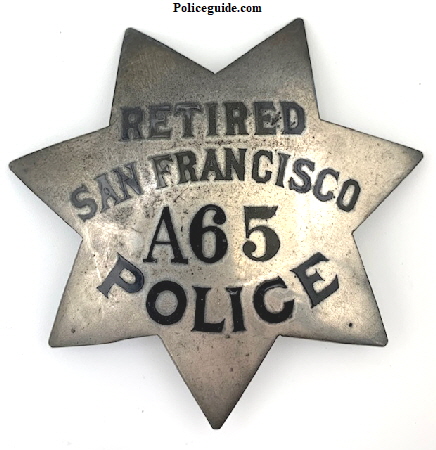 San Francisco Police star #A65 which indicates it was issued as a retirement star.  Hallmarked Irvine & Jachens 1027 Market St. S.F. and dated 4-16-18.  This badge came with Sergeant 11.