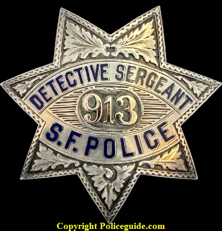 San Francisco Police star No. 913, Detective Sergeant rank, William F. Bennett who was first appointed to the department in June 29, 1914 and rose to the rank of Captain and Chief of the Night Police and finally Deputy Chief of Police. 