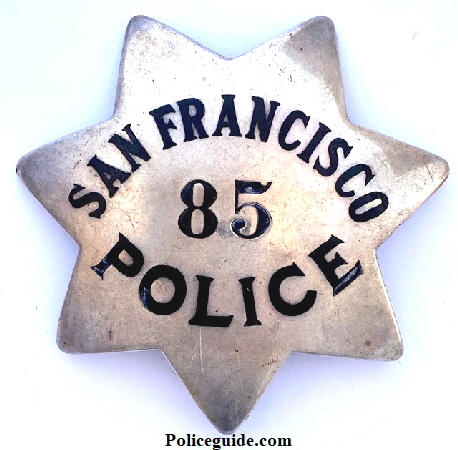 SFPD star 85 made by Irvine & Jachens 1027 Market St. S.F. and dated 4-14-14 and issued to James W. Ray who was appointed April 13, 1914..