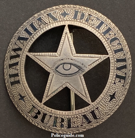 Circa 1870 Hawaiian Detective Bureau.  This badge preceeds thew creation of a Hawaii government Investigative Bureau. 