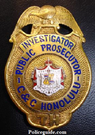 Investigator Public Prosecutor City & County of Honolulu Territory of Hawaii badge hallmarked Deputy High Sheriff badge No. 15 Territory of Hawaii.  Hallmarked DB (Dawkins Benny).